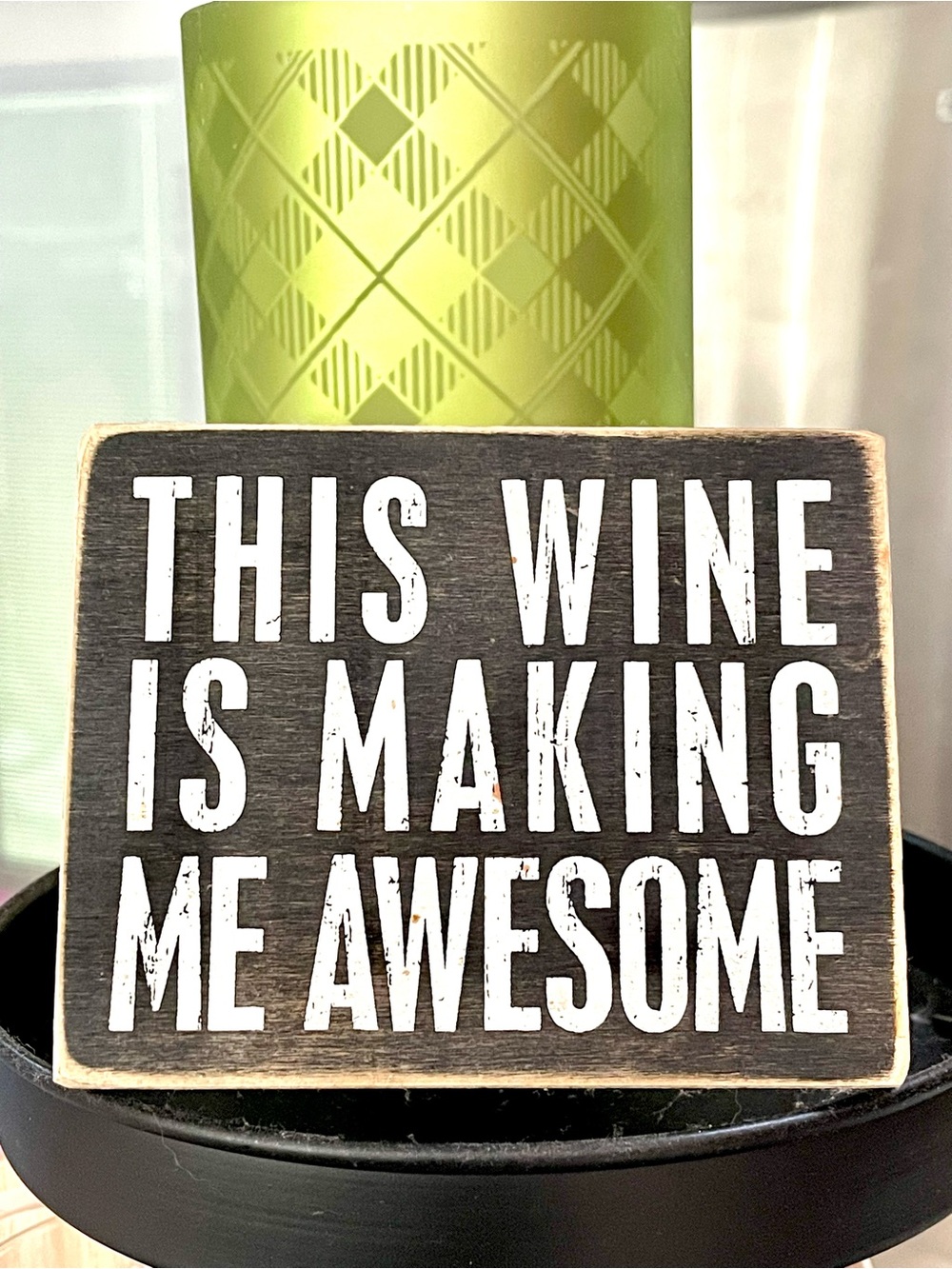 Primitives by Kathy wooden decor sign This wine is making me awesome